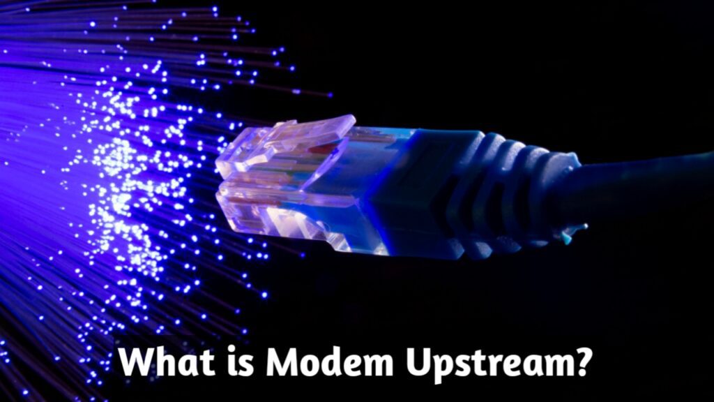 What is Modem Upstream?