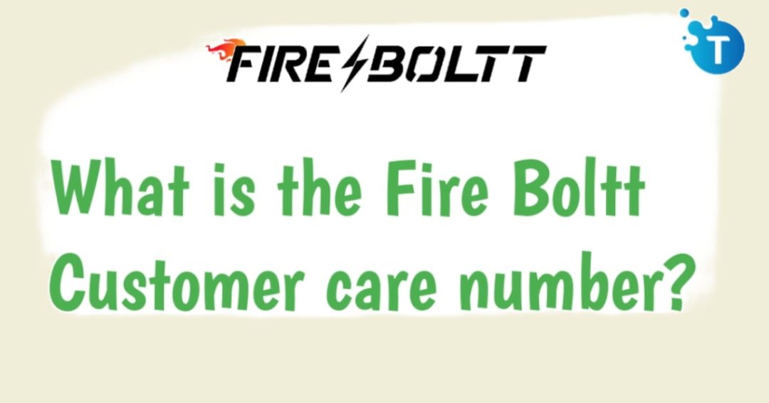 what-is-the-fire-boltt-customer-care-number-in-india-for-all-product